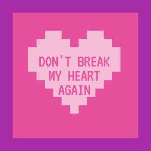 Don't Break My Heart Again