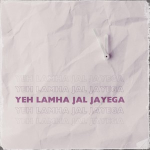 Yeh Lamha Jal Jayega (feat. Lokesh Kumar)