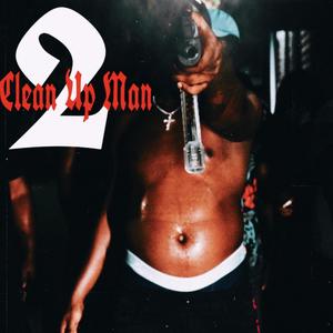 Clean Up Man 2 (Explicit)