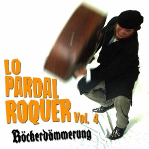 Lo Pardal Roquer, Vol. 4: Röckerdämmerung