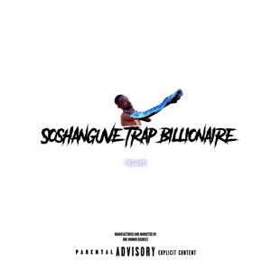 Soshanguve Trap Billionaire (Deluxe) [Explicit]