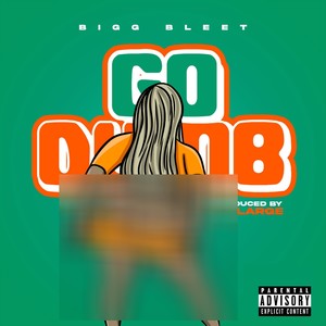 GO DUMB (Explicit)