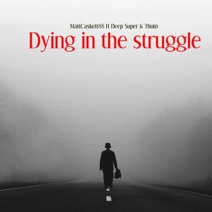 Dying in the Struggle (Explicit)