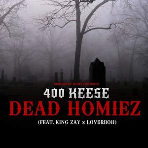 Dead Homiez (feat. King Zay x LoverBoii) (Explicit)