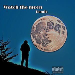 Watchh the Moon (Explicit)