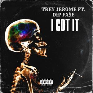 I Got It (feat. dip fa$e) (Explicit)