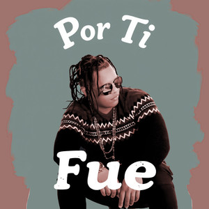 Por Ti Fue