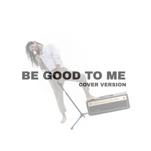 Be Good to Me (Cover) [Explicit]