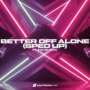 Better Off Alone (Sped Up)