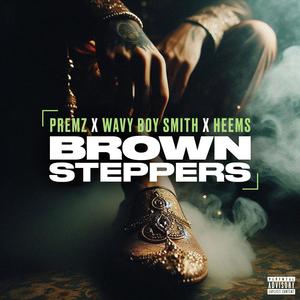 Brown Steppers (feat. Wavy Boy Smith & Heems) (Explicit)