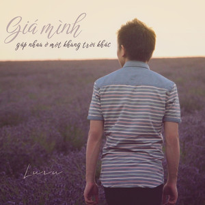 Giá Mình Gặp Nhau Ở Một Khung Trời Khác