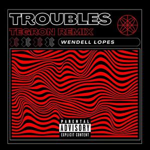 Troubles (TEGRON Remix|Explicit)