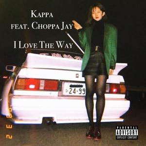 I Love The Way (feat. Choppa Jay)