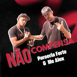 NÃO COMPENSA (feat. Parceria Forte & Mc Alex)