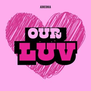 OUR LUV (Explicit)