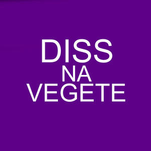 Diss Na Vegete (Explicit)