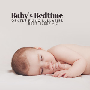 Baby's Bedtime: Gentle Piano Lullabies - Best Sleep Aid