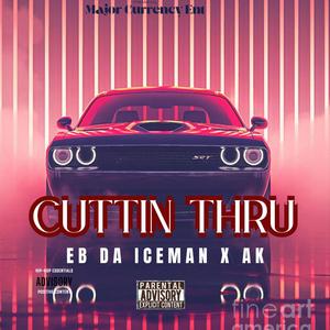 Cuttin Thru (feat. AK) (Explicit)