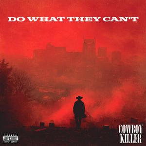 Do What They Can't (Explicit)