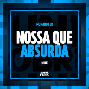 NOSSA QUE ABSURDA (Explicit)