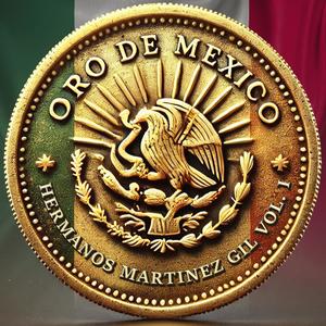 Oro de México: Hermanos Martínez Gil, Vol. I