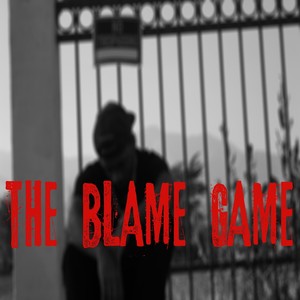 The Blame Game (Explicit)