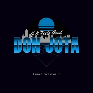 If It Feels Good(Learn to Love It)