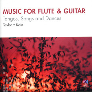 Music For Flute & Guitar: Tangos, Songs & Dances