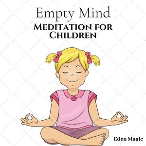 Empty Mind: Meditation for Children