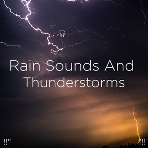 !!" Rain Sounds And Thunderstorms "!!