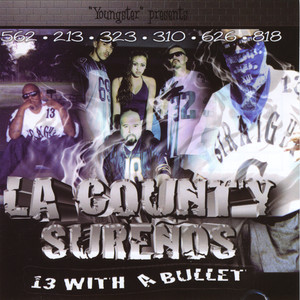 LA County Surenos: 13 With a Bullet (Explicit)