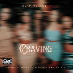 Craving (feat. Søciał, iBANDO!, SEVNTN & RMG Quinte) (Explicit)