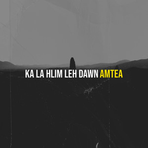 Ka La Hlim Leh Dawn