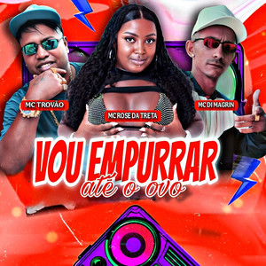 Vou Empurrar Até o Ovo (Explicit)