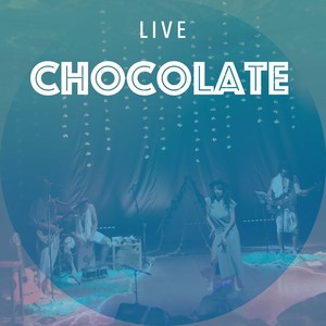 Chocolate (Live)