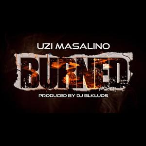 BURNED (feat. UZI MASALINO) [Explicit]