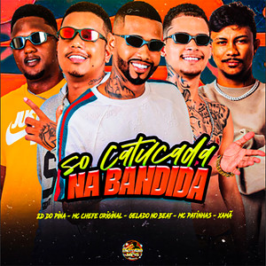 Só Catucada na Bandida (Explicit)