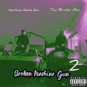 Broken Machine Gun 2 (Explicit)