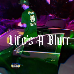 Lifes A Blurr (Explicit)