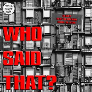 Who said that? (feat. Blackson & Mental Illness Muzik) (Explicit)