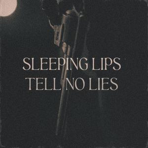 Sleeping Lips Tell No Lies