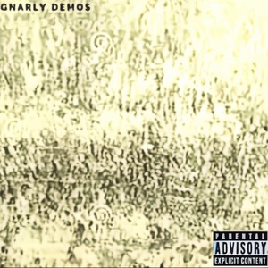 Gnarly Demos (Explicit)