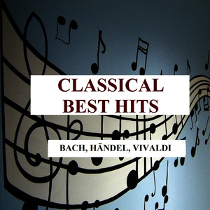 Classical Best Hits - Bach, Händel, Vivaldi