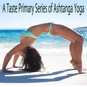 A Taste Primary Series of Ashtanga Yoga