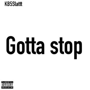 Gotta stop (Explicit)