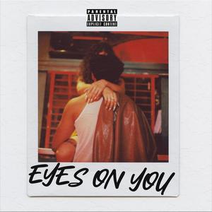 EYES ON YOU (Explicit)