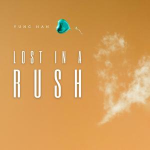 LOST IN A RUSH