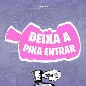 Deixa A Pika Entrar (Explicit)