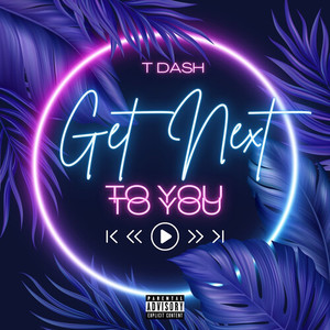 Get Next To You (Explicit)