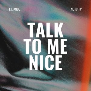 Talk To Me Nice (Explicit)